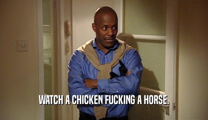 WATCH A CHICKEN FUCKING A HORSE.  
