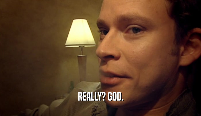 REALLY? GOD.  