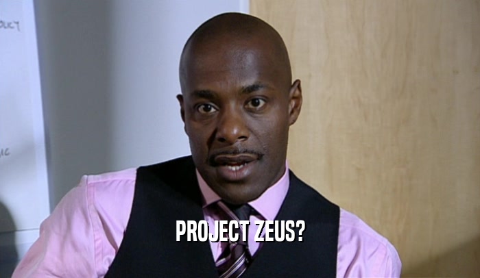 PROJECT ZEUS?  