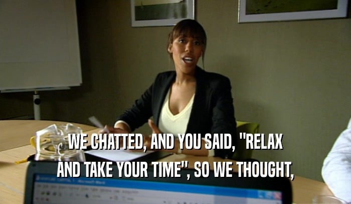 WE CHATTED, AND YOU SAID, 