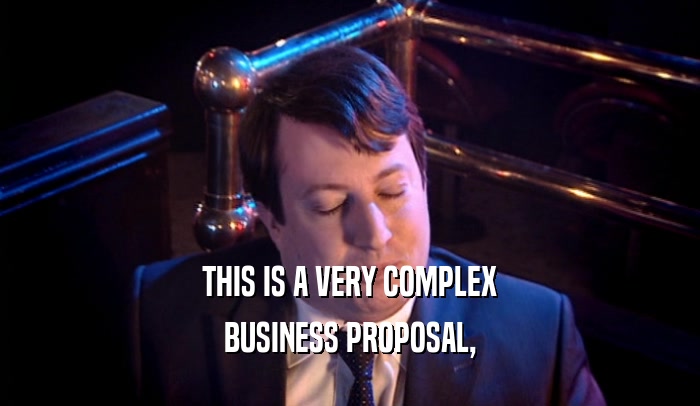 THIS IS A VERY COMPLEX BUSINESS PROPOSAL, 