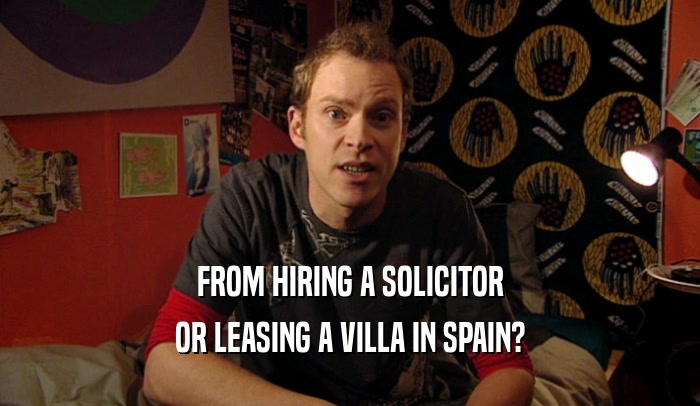 FROM HIRING A SOLICITOR
 OR LEASING A VILLA IN SPAIN?
 