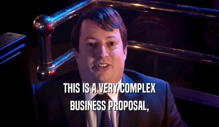 THIS IS A VERY COMPLEX BUSINESS PROPOSAL, 