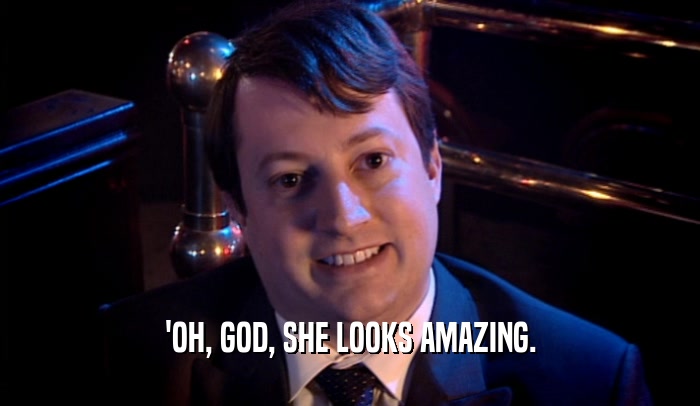 'OH, GOD, SHE LOOKS AMAZING.  