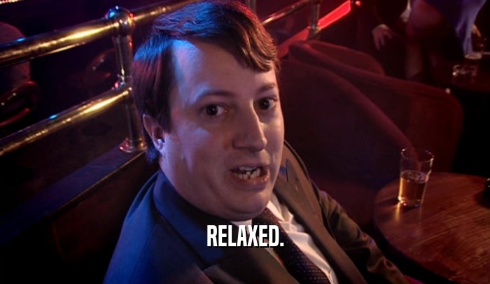 RELAXED.  