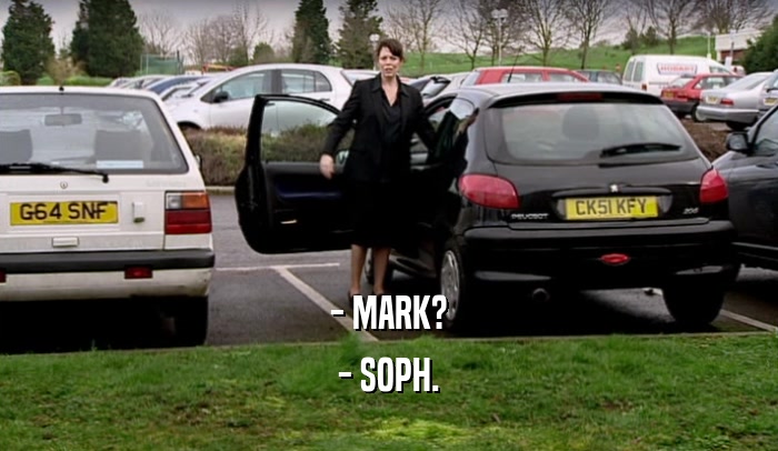 - MARK? - SOPH. 