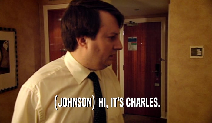 (JOHNSON) HI, IT'S CHARLES.  