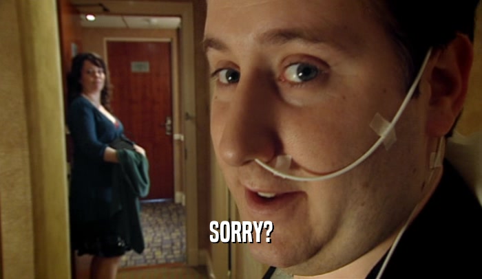 SORRY?  