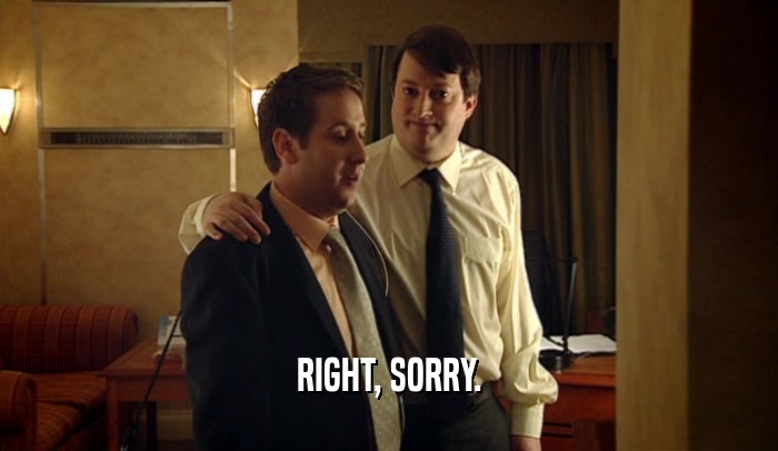RIGHT, SORRY.  