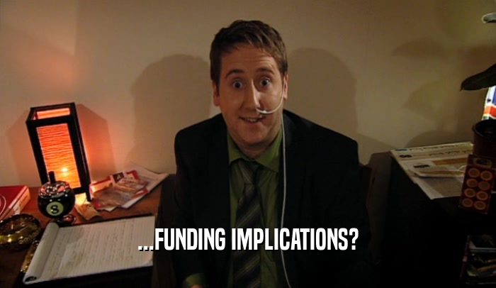 ...FUNDING IMPLICATIONS?  