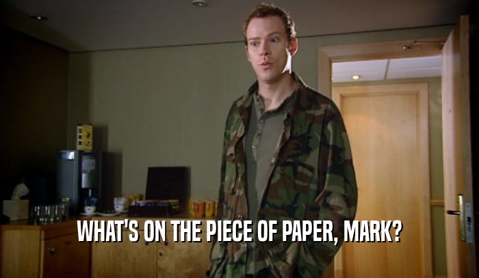 WHAT'S ON THE PIECE OF PAPER, MARK?  