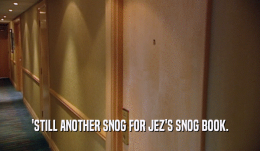 'STILL ANOTHER SNOG FOR JEZ'S SNOG BOOK.  