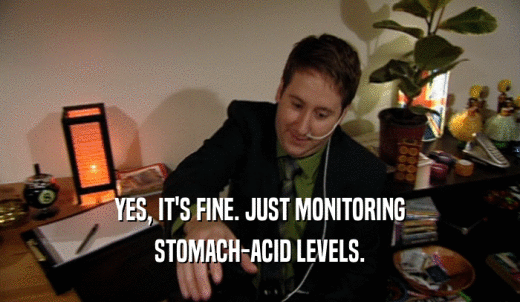 YES, IT'S FINE. JUST MONITORING STOMACH-ACID LEVELS. 