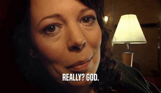 REALLY? GOD.  