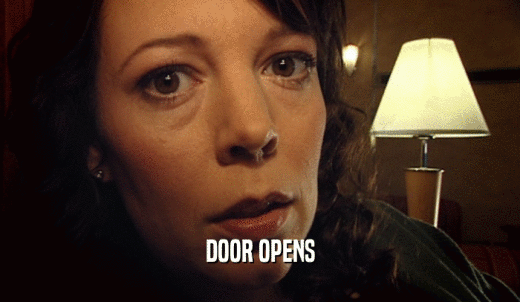 DOOR OPENS  