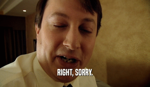 RIGHT, SORRY.  