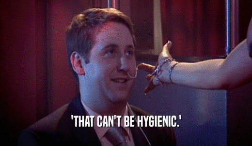 'THAT CAN'T BE HYGIENIC.'  