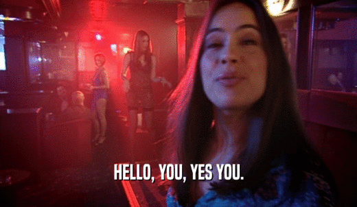 HELLO, YOU, YES YOU.  