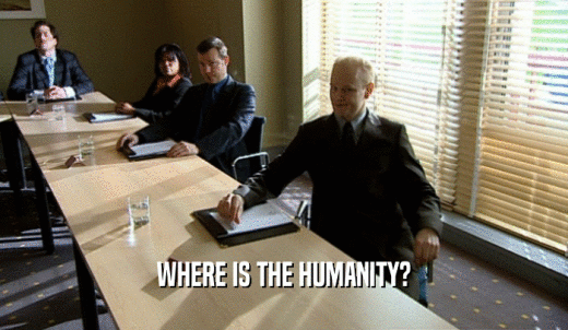 WHERE IS THE HUMANITY?  