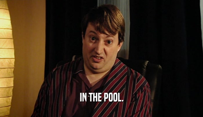 IN THE POOL.  