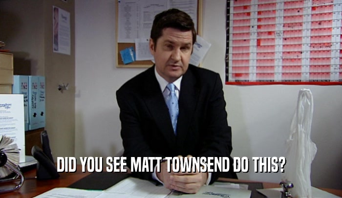 DID YOU SEE MATT TOWNSEND DO THIS?  