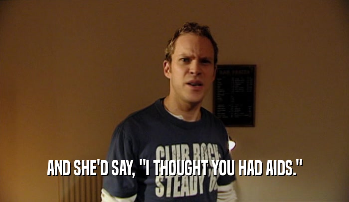 AND SHE'D SAY, 