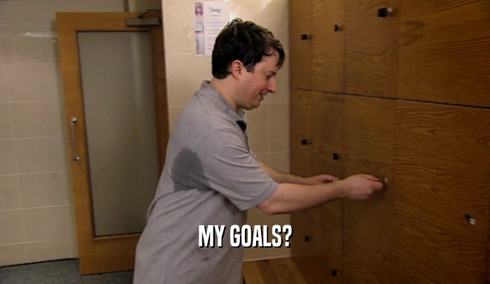MY GOALS?  