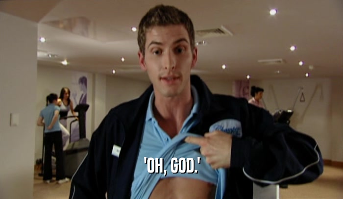 'OH, GOD.'  