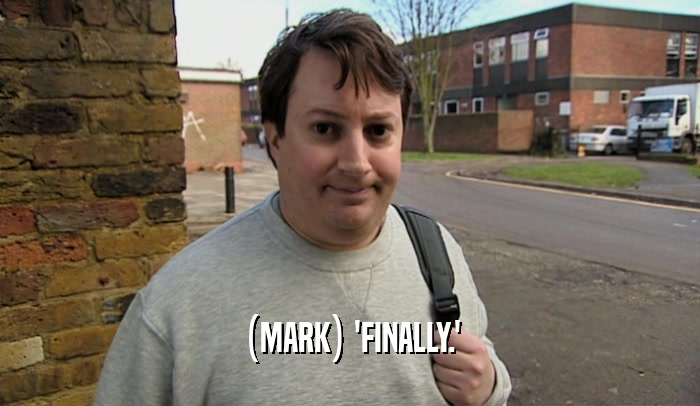(MARK) 'FINALLY.'  