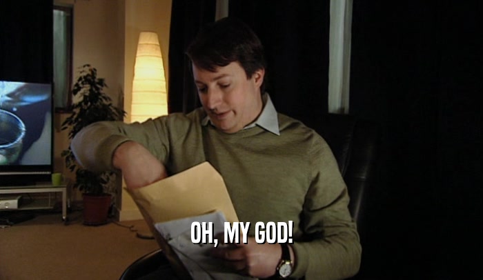 OH, MY GOD!  