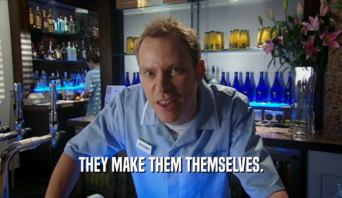 THEY MAKE THEM THEMSELVES.  