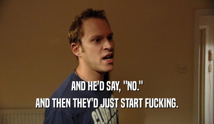 AND HE'D SAY, 