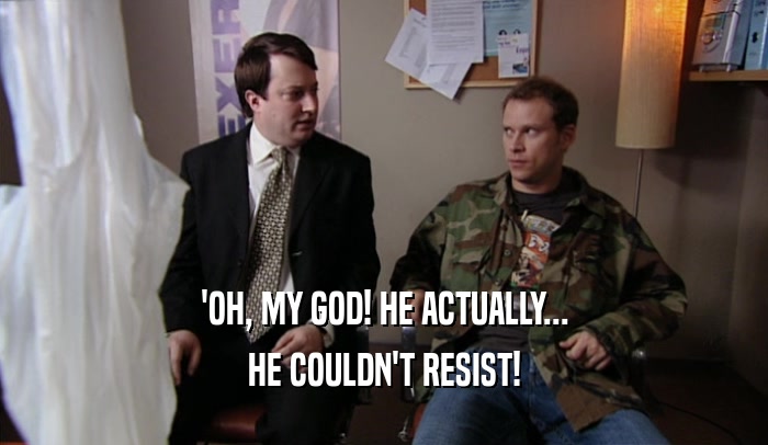 'OH, MY GOD! HE ACTUALLY... HE COULDN'T RESIST! 