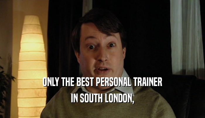 ONLY THE BEST PERSONAL TRAINER IN SOUTH LONDON, 