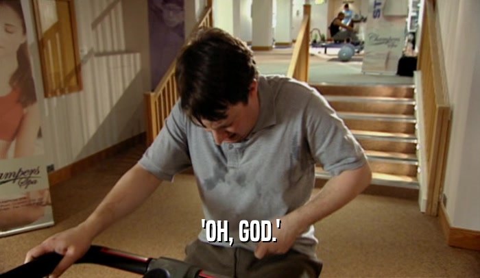 'OH, GOD.'  