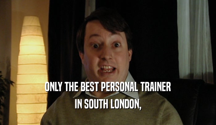 ONLY THE BEST PERSONAL TRAINER IN SOUTH LONDON, 