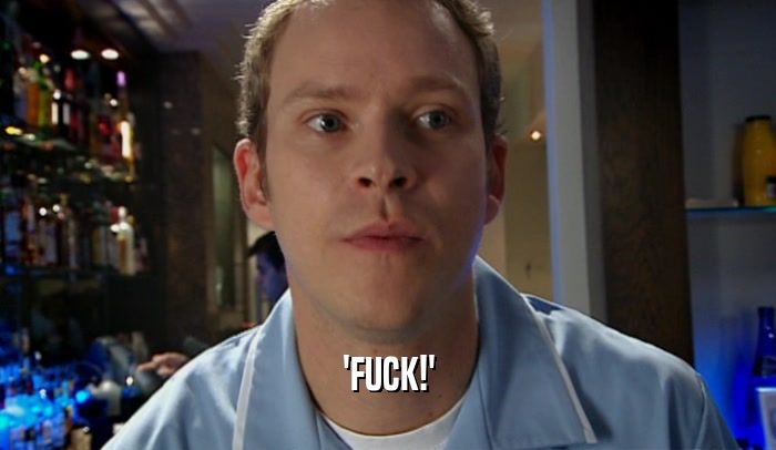'FUCK!'  