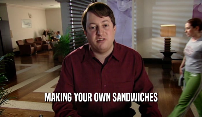 MAKING YOUR OWN SANDWICHES  