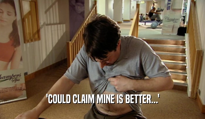 'COULD CLAIM MINE IS BETTER...'  