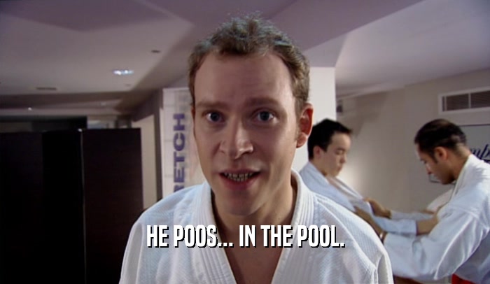 HE POOS... IN THE POOL.  