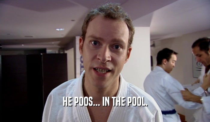 HE POOS... IN THE POOL.  