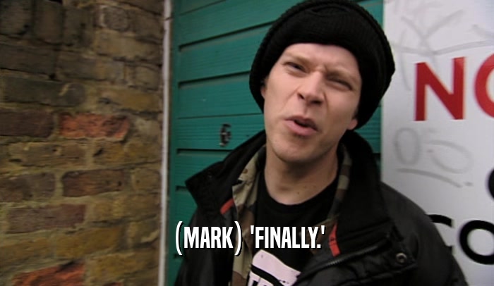 (MARK) 'FINALLY.'  