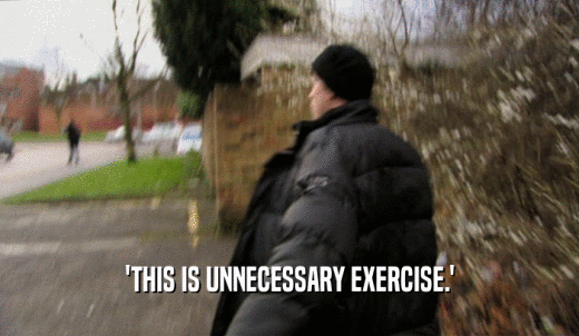 'THIS IS UNNECESSARY EXERCISE.'  