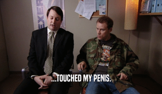 ...TOUCHED MY PENIS.  