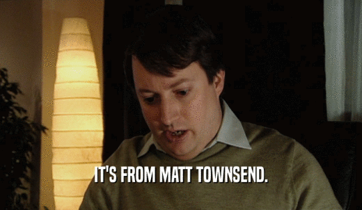 IT'S FROM MATT TOWNSEND.  