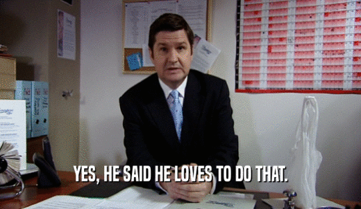 YES, HE SAID HE LOVES TO DO THAT.  