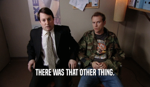 THERE WAS THAT OTHER THING.  