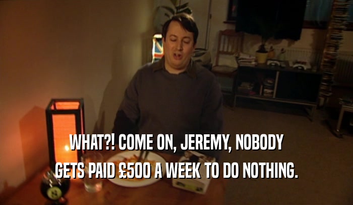 WHAT?! COME ON, JEREMY, NOBODY GETS PAID 