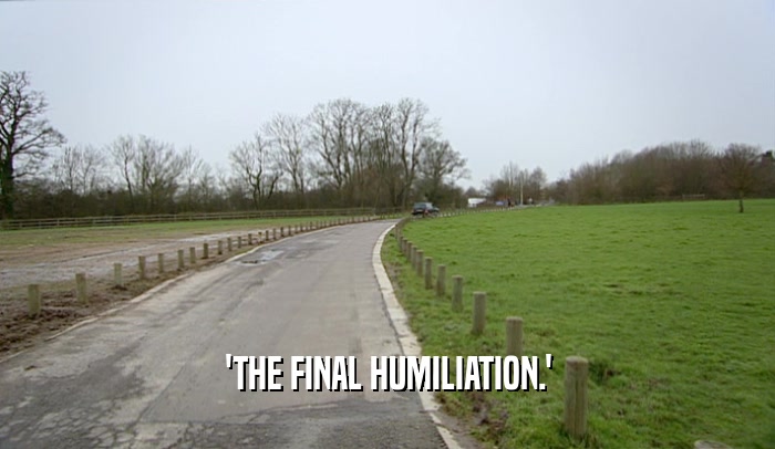 'THE FINAL HUMILIATION.'
  