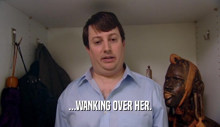 ...WANKING OVER HER.  
